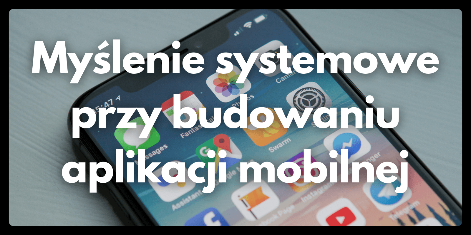 Myślenie systemowe przy budowaniu aplikacji mobilnej